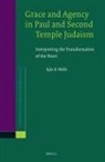 Kyle Wells - Grace and Agency in Paul and Second Temple Judaism