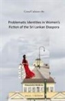 Alexandra Watkins - Problematic Identities in Women's Fiction of the Sri Lankan Diaspora
