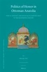 Tu&amp;, Ba&amp;ak Tu&amp;287; - Politics of Honor in Ottoman Anatolia