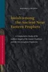 Matthijs de Jong - Isaiah Among the Ancient Near Eastern Prophets