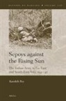 Kaushik Roy - Sepoys Against the Rising Sun