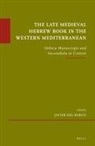 Javier del Barco - The Late Medieval Hebrew Book in the Western Mediterranean: Hebrew Manuscripts and Incunabula in Context