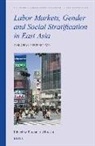 Labor Markets, Gender and Social Stratification in East Asia