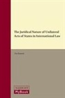 Eva Kassoti - The Juridical Nature of Unilateral Acts of States in International Law