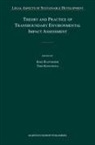 C J Bastmeijer, C. J. Bastmeijer, Timo Koivurova - Theory and Practice of Transboundary Environmental Impact Assessment