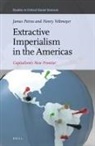 James Petras, Henry Veltmeyer - Extractive Imperialism in the Americas