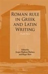 Jesper Majbom Madsen, Roger David Rees - Roman Rule in Greek and Latin Writing