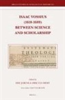 Isaac Vossius (1618-1689) Between Science and Scholarship