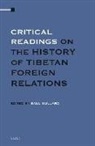 Saul Mullard - Critical Readings on the History of Tibetan Foreign Relations (4 Vols. Set)