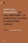 Christopher Gerteis - Critical Readings on the History of Industrialization in Modern Japan, 3 Vols.