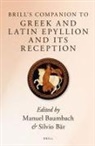 Silvio Bär, Manuel Baumbach - Brills Companion to Greek and Latin and Its Reception