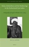 Nico J G Kaptein, Nico J. G. Kaptein - Islam, Colonialism and the Modern Age in the Netherlands East Indies