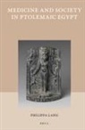 Philippa Lang - Medicine and Society in Ptolemaic Egypt