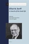 Aaron W Hughes, Aaron W. Hughes, Hava Tirosh-Samuelson - Elliot N. Dorff: In Search of the Good Life