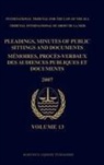 Itlos - Pleadings, Minutes of Public Sittings and Documents / Mémoires, Procès-Verbaux Des Audiences Publiques Et Documents, Volume 13 (2007)