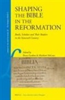 Bruce Gordon, Matthew McLean - Shaping the Bible in the Reformation