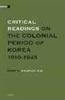 Hyung-Gu Lynn - Critical Readings on the Colonial Period of Korea 1910-1945 (4 Vols. Set)