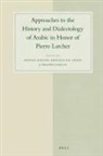 Philippe Cassuto, Manuela E B Giolfo, Manuela E. B. Giolfo, Manuel Sartori - Approaches to the History and Dialectology of Arabic in Honor of Pierre Larcher