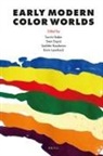 Tawrin Baker, Sven Dupre, Sven Dupré, Sachiko Kusukawa - Early Modern Color Worlds