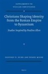 Geoffrey Dunn, Wendy Mayer - Christians Shaping Identity from the Roman Empire to Byzantium