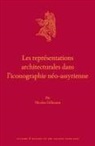Nicolas Gillmann - Les Représentations Architecturales Dans l'Iconographie Néo-Assyrienne