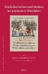 Johann Christoph Bürgel, Fabian Käs - Ärztliches Leben Und Denken Im Arabischen Mittelalter