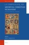 John P Bequette, John P. Bequette - A Companion to Medieval Christian Humanism