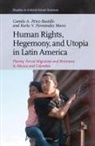 Karla Hernández Mares, Camilo Pérez Bustillo - Human Rights, Hegemony, and Utopia in Latin America