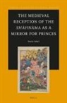 Nasrin Askari - The Medieval Reception of the Sh&#257;hn&#257;ma as a Mirror for Princes