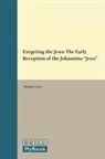 Michael Azar - Exegeting the Jews: The Early Reception of the Johannine "Jews"