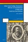 Kuni Sakamoto - Julius Caesar Scaliger, Renaissance Reformer of Aristotelianism