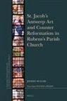 Jeffrey Muller - St. Jacobs Antwerp Art and Counter Reformation in Rubens's Parish Church