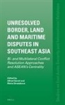 Alfred Gerstl, M&aacute;ria Stras&aacute;kov&aacute; - Unresolved Border, Land and Maritime Disputes in Southeast Asia
