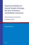 André Villeneuve - Nuptial Symbolism in Second Temple Writings, the New Testament and Rabbinic Literature