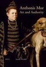 Joanna Woodall - Anthonis Mor: Art and Authority