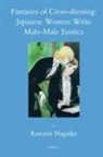 Kazumi Nagaike - Fantasies of Cross-Dressing: Japanese Women Write Male-Male Erotica