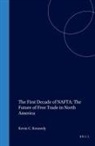 Kevin Kennedy - The First Decade of NAFTA: The Future of Free Trade in North America
