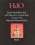 Marylin Martin Rhie - Early Buddhist Art of China and Central Asia, Volume 1 Later Han, Three Kingdoms and Western Chin in China and Bactria to Shan-Shan in Central Asia