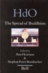 Stephan Peter Bumbacher, Ann Heirman - The Spread of Buddhism