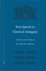 Ralph Rosen, Ineke Sluiter - Free Speech in Classical Antiquity