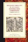 Michele Zelinsky Hanson - Religious Identity in an Early Reformation Community: Augsburg, 1517 to 1555