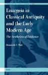 Heinrich F. Plett - Enargeia in Classical Antiquity and the Early Modern Age: The Aesthetics of Evidence