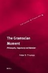 Peter Thomas - The Gramscian Moment: Philosophy, Hegemony and Marxism