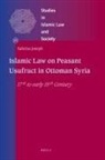 Sabrina Joseph - Islamic Law on Peasant Usufruct in Ottoman Syria
