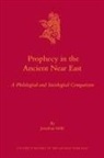 Jonathan Stökl - Prophecy in the Ancient Near East