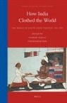 Omar Prakash Chouhan, Giorgio Riello, Tirthankar Roy - How India Clothed the World