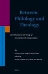Florentino Garcia Martinez, Hindy Najman, Eibert J C Tigchelaar, Eibert J. C. Tigchelaar - Between Philology and Theology