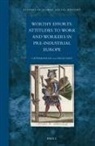 Catharina Lis, Hugo Soly - Worthy Efforts: Attitudes to Work and Workers in Pre-Industrial Europe