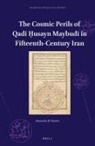 Alexandra Dunietz - The Cosmic Perils of Qadi &#7716;usayn Maybud&#299; In Fifteenth-Century Iran