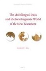 Hughson T Ong, Hughson T. Ong - The Multilingual Jesus and the Sociolinguistic World of the New Testament